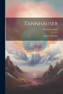 Front cover_Tannhäuser; a Story of all Time