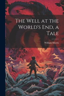 Front cover_The Well at the World's end, a Tale