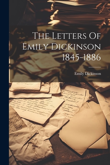 Front cover_The Letters Of Emily Dickinson 1845-1886