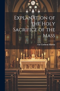 Front cover_Explanation of the Holy Sacrifice of the Mass