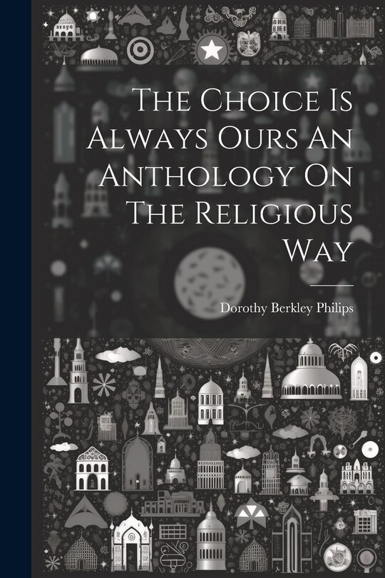 Front cover_The Choice Is Always Ours An Anthology On The Religious Way