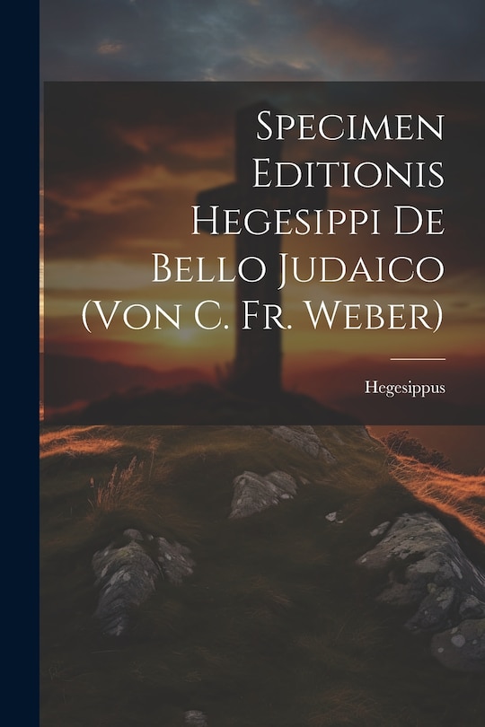 Front cover_Specimen Editionis Hegesippi De Bello Judaico (von C. Fr. Weber)
