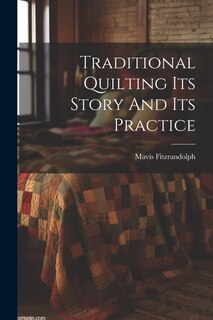 Couverture_Traditional Quilting Its Story And Its Practice