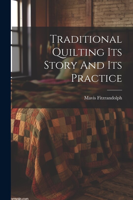 Couverture_Traditional Quilting Its Story And Its Practice