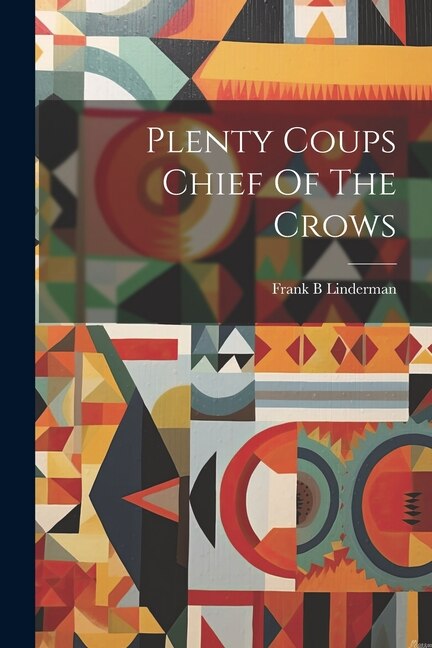 Front cover_Plenty Coups Chief Of The Crows