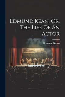 Front cover_Edmund Kean, Or, The Life Of An Actor