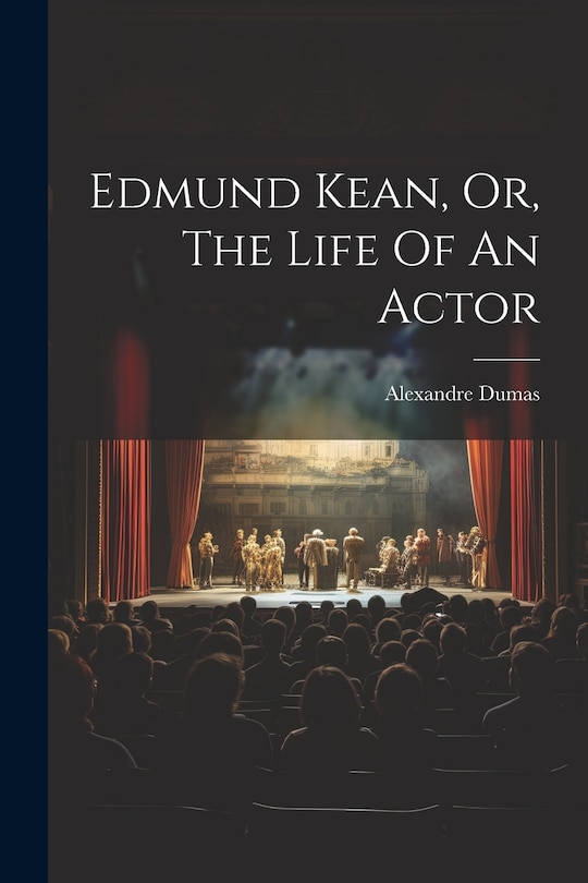 Front cover_Edmund Kean, Or, The Life Of An Actor