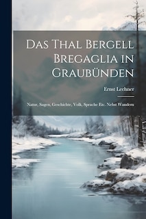 Front cover_Das Thal Bergell Bregaglia in Graubünden