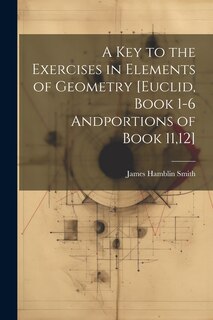 Front cover_A Key to the Exercises in Elements of Geometry [Euclid, Book 1-6 Andportions of Book 11,12]