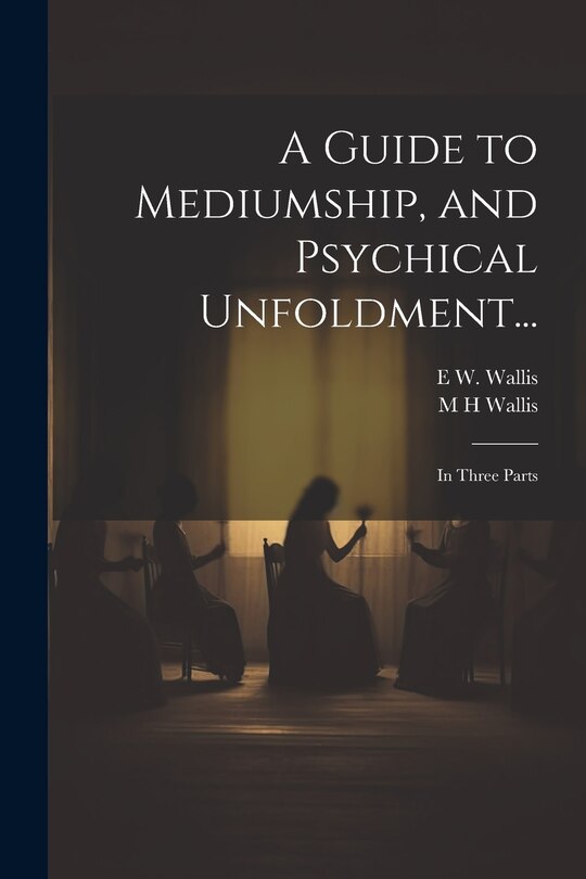 Couverture_A Guide to Mediumship, and Psychical Unfoldment...