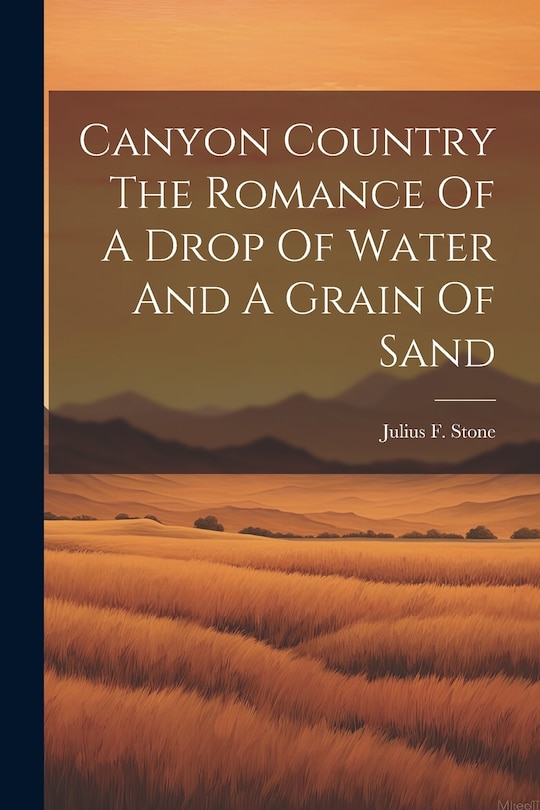 Couverture_Canyon Country The Romance Of A Drop Of Water And A Grain Of Sand