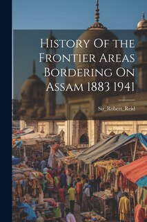 Couverture_History Of the Frontier Areas Bordering On Assam 1883 1941