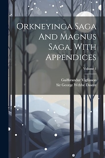 Couverture_Orkneyinga Saga And Magnus Saga, With Appendices; Volume 1