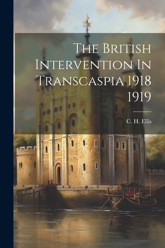 Couverture_The British Intervention In Transcaspia 1918 1919