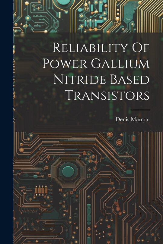 Front cover_Reliability Of Power Gallium Nitride Based Transistors