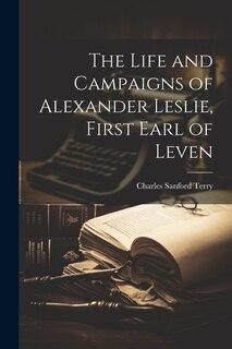 Couverture_The Life and Campaigns of Alexander Leslie, First Earl of Leven