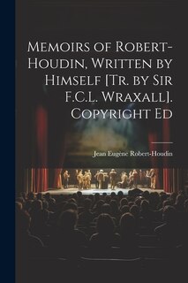 Front cover_Memoirs of Robert-Houdin, Written by Himself [Tr. by Sir F.C.L. Wraxall]. Copyright Ed