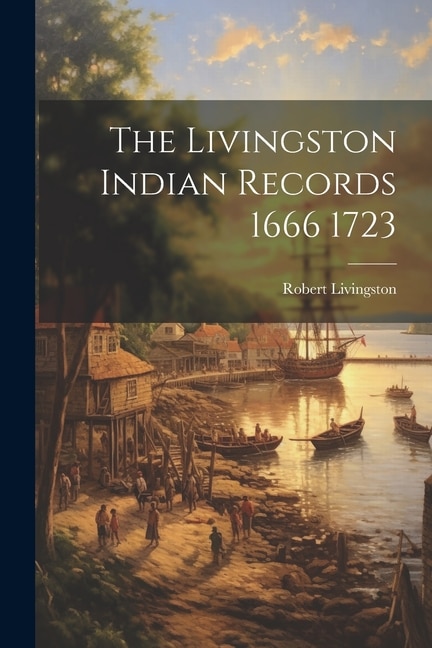 Couverture_The Livingston Indian Records 1666 1723
