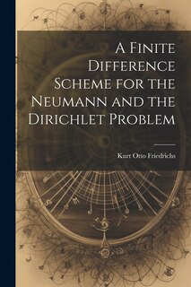 Front cover_A Finite Difference Scheme for the Neumann and the Dirichlet Problem