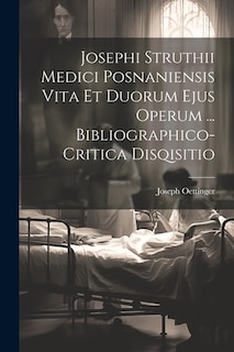 Front cover_Josephi Struthii Medici Posnaniensis Vita Et Duorum Ejus Operum ... Bibliographico-critica Disqisitio