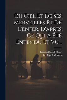 Front cover_Du Ciel Et De Ses Merveilles Et De L'enfer, D'après Ce Qui A Été Entendu Et Vu...