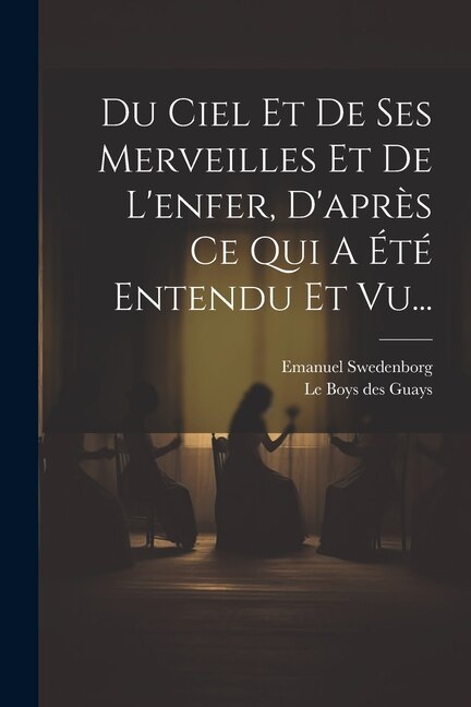 Front cover_Du Ciel Et De Ses Merveilles Et De L'enfer, D'après Ce Qui A Été Entendu Et Vu...