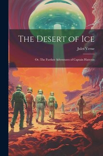Front cover_The Desert of ice; or, The Further Adventures of Captain Hatteras