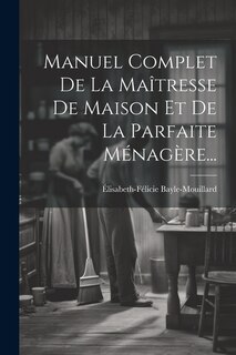 Front cover_Manuel Complet De La Maîtresse De Maison Et De La Parfaite Ménagère...