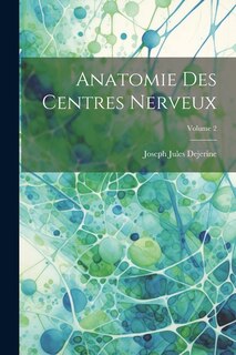 Couverture_Anatomie des centres nerveux; Volume 2