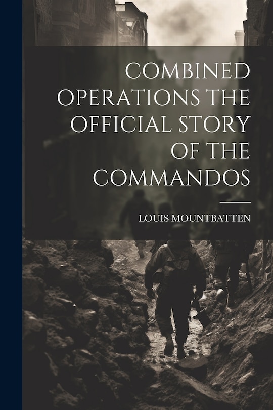 Front cover_Combined Operations the Official Story of the Commandos