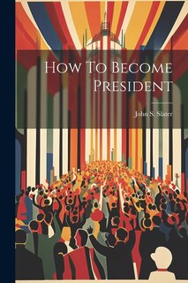 Front cover_How To Become President