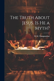 Couverture_The Truth About Jesus. Is he a Myth?