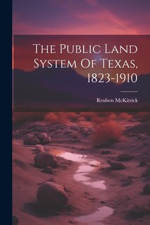 Front cover_The Public Land System Of Texas, 1823-1910