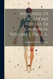 Front cover_Mémoires De L'académie Royale De Chirurgie, Volume 1, Page 3...