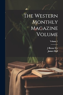 Front cover_The Western Monthly Magazine Volume; Volume 1