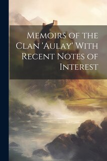Couverture_Memoirs of the Clan 'aulay' With Recent Notes of Interest