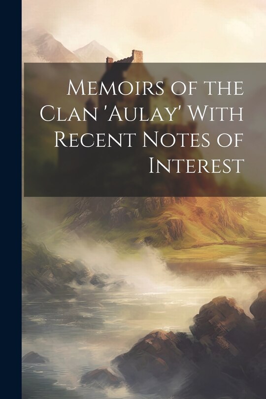 Couverture_Memoirs of the Clan 'aulay' With Recent Notes of Interest