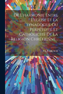 Couverture_De L'harmonie Entre L'eglise Et La Synagogue Ou Perpétuité Et Catholicité De La Religion Chrétienne...