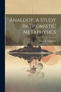 Couverture_Analogy. A Study In Thomistic Metaphysics