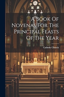Couverture_A Book Of Novenas For The Principal Feasts Of The Year
