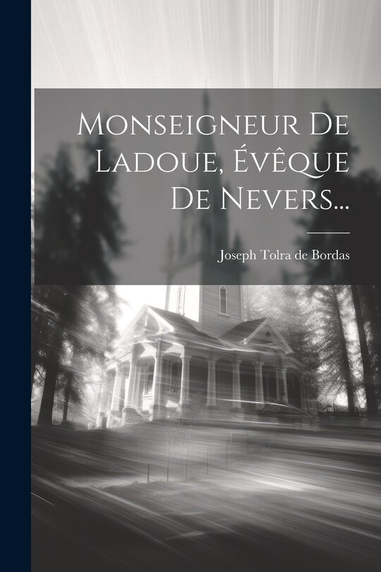 Front cover_Monseigneur De Ladoue, Évêque De Nevers...