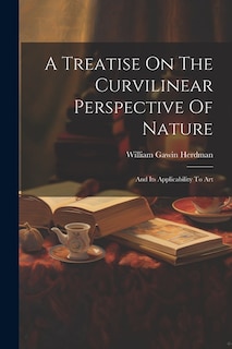 Front cover_A Treatise On The Curvilinear Perspective Of Nature