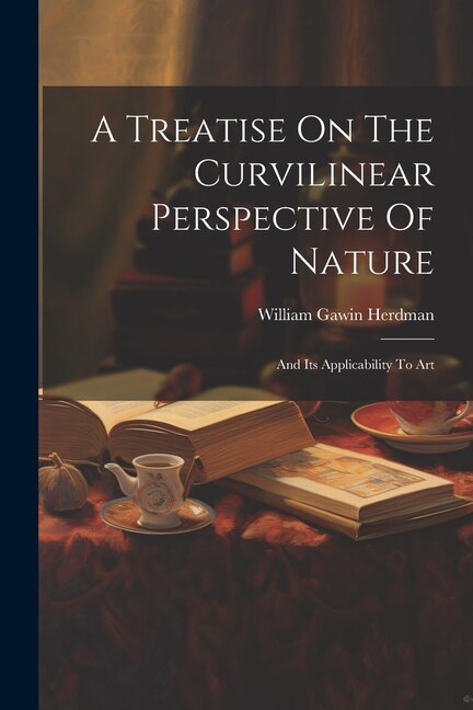 Front cover_A Treatise On The Curvilinear Perspective Of Nature