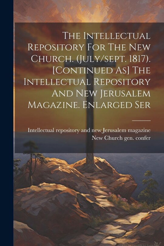 Couverture_The Intellectual Repository For The New Church. (july/sept. 1817). [continued As] The Intellectual Repository And New Jerusalem Magazine. Enlarged Ser