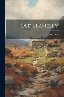 Front cover_'old Llanelly'