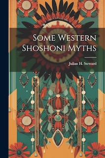 Front cover_Some Western Shoshoni Myths