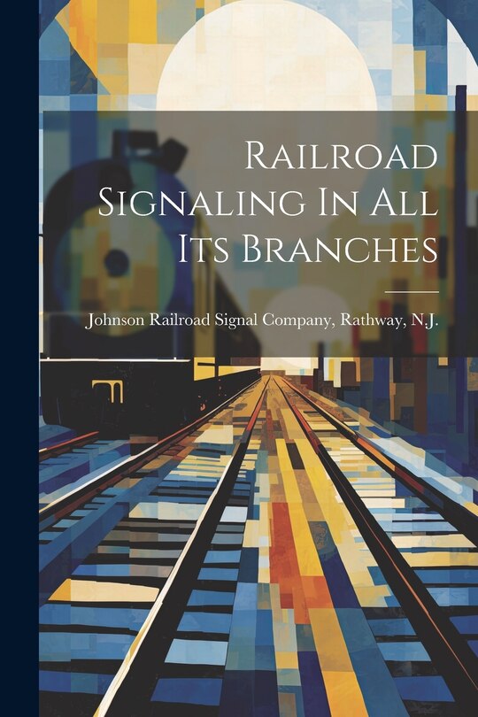 Front cover_Railroad Signaling In All Its Branches