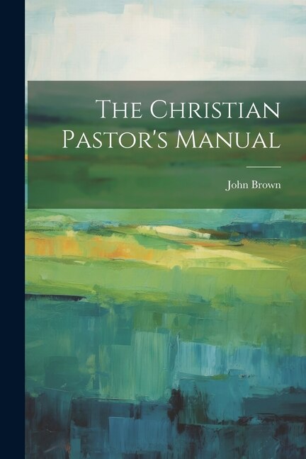 The Christian Pastor's Manual