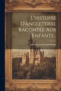 Front cover_L'histoire D'angleterre Racontée Aux Enfants...