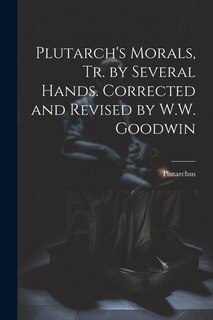 Couverture_Plutarch's Morals, Tr. by Several Hands. Corrected and Revised by W.W. Goodwin